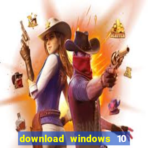 download windows 10 home iso 64 bit